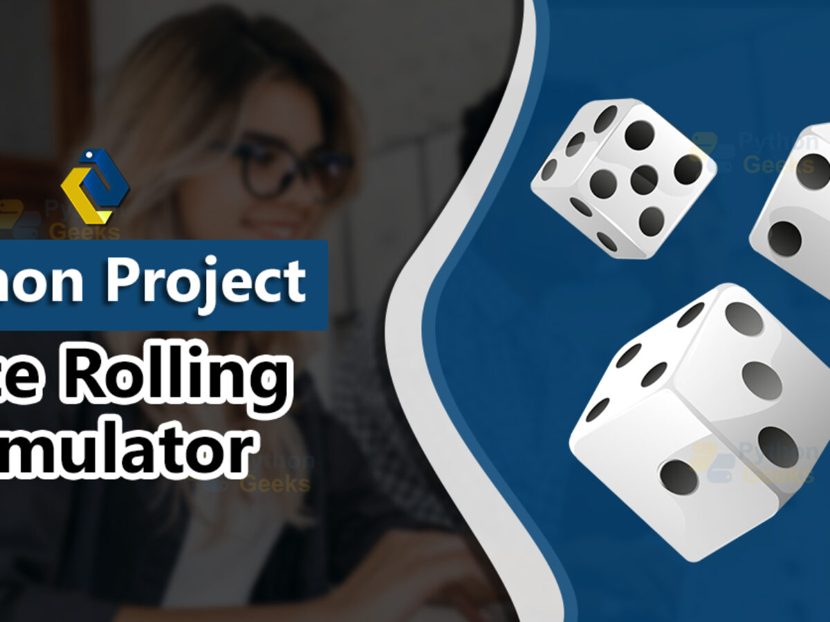 Dice Rolling Simulator using Python - Python Geeks