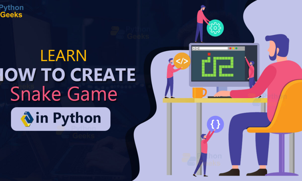 Create Snake Game in Python - Snake Game Program using Pygame - Python Geeks