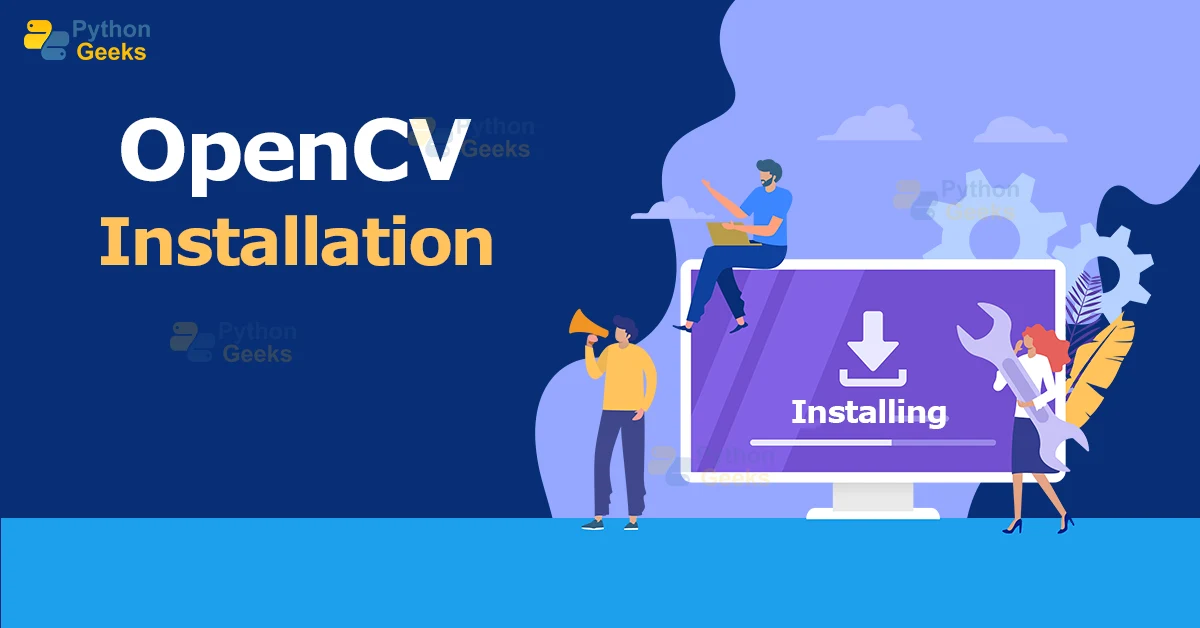 Opencv Installation In Easy Steps Python Geeks
