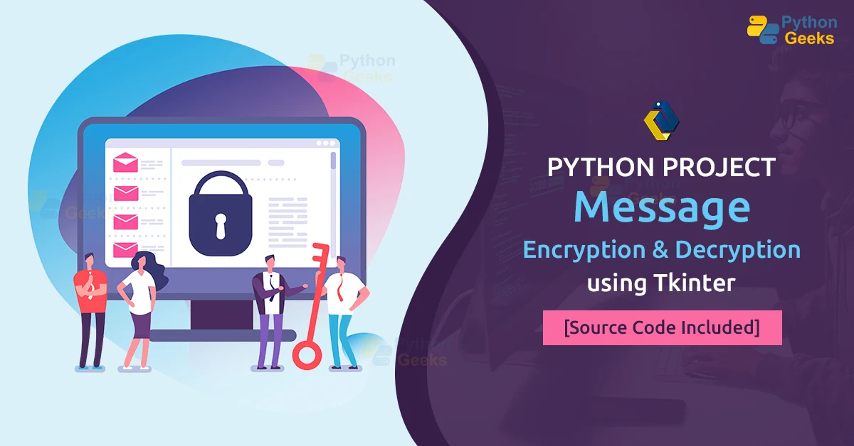 Message Encryption Decryption Using Python Python Geeks