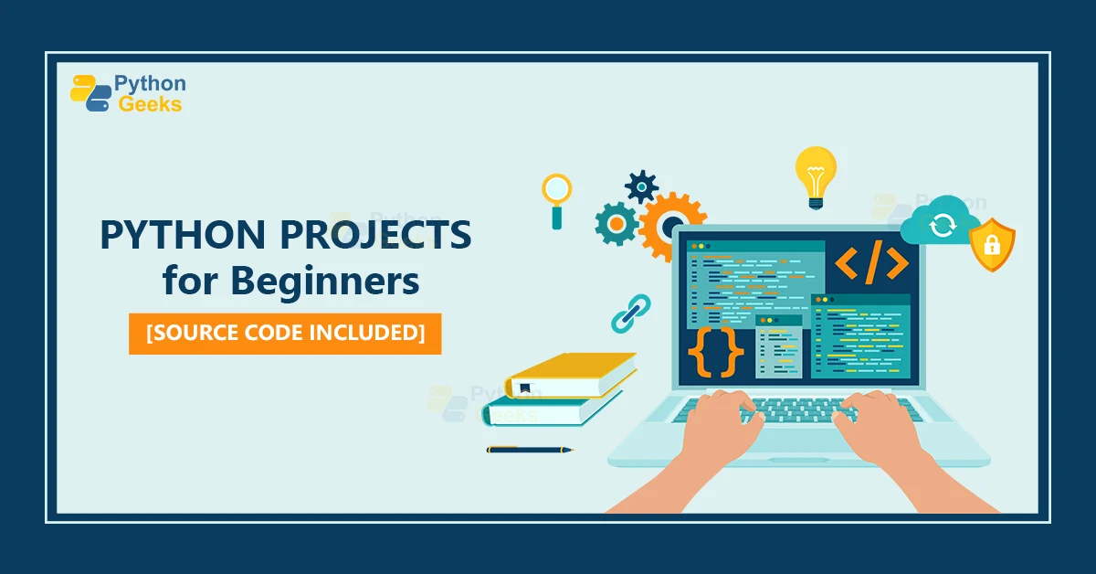 70+ Python Projects for Beginners [Source Code Included] - Python Geeks