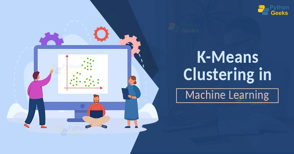 K-means Clustering In Machine Learning - Python Geeks