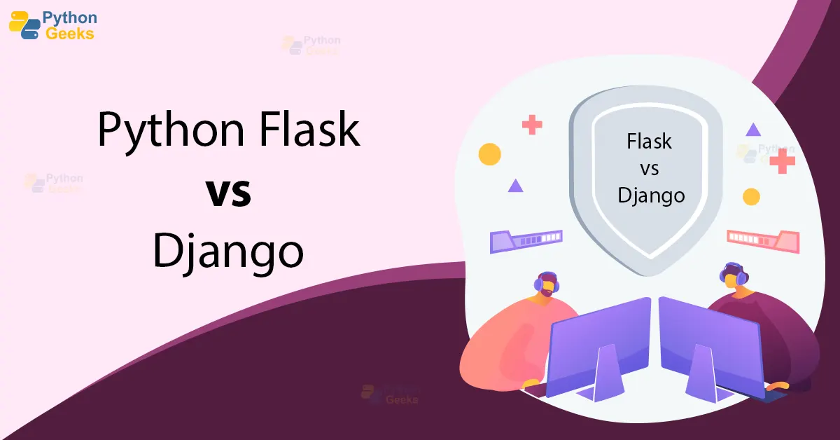 Difference Between Flask Vs Django - Python Geeks