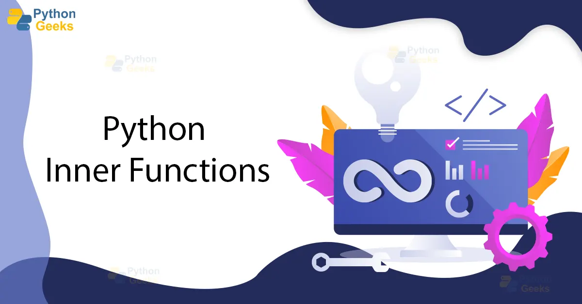 Python Inner Functions - What Are They Good For? - Python Geeks